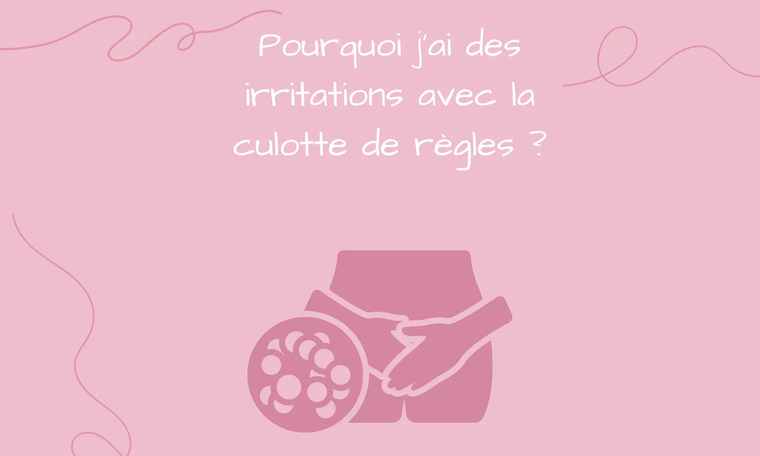 Est-il possible d’avoir des irritations avec la culotte de règles ?
