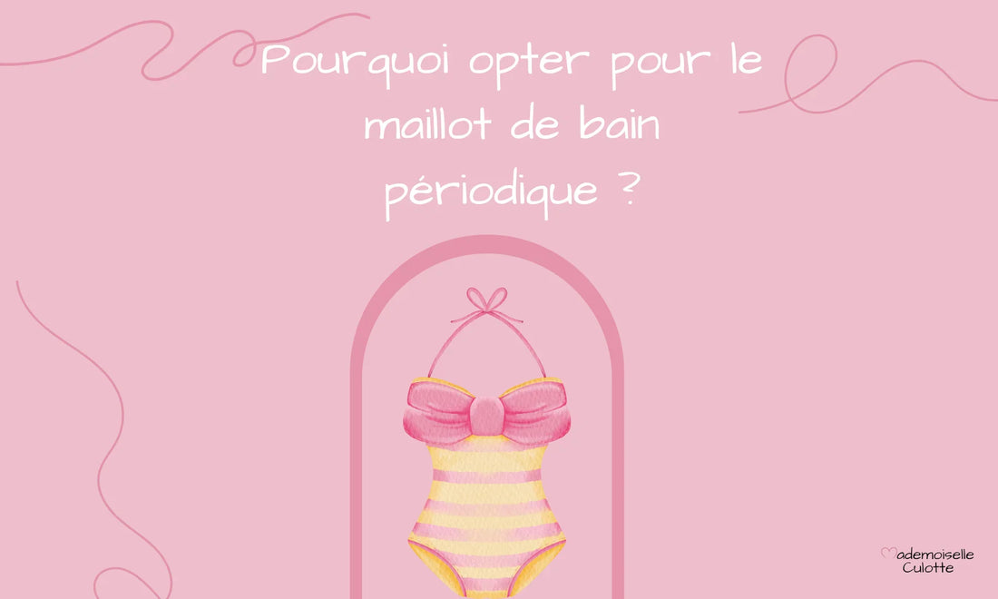 6 raisons d’opter pour le maillot de bain périodique