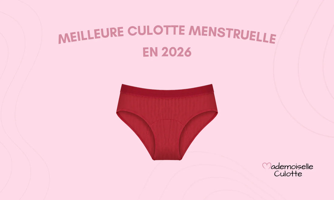 Quelle est la meilleure culotte menstruelle en 2026 ?