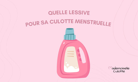Quelle lessive pour culotte menstruelle choisir en 2026 ?