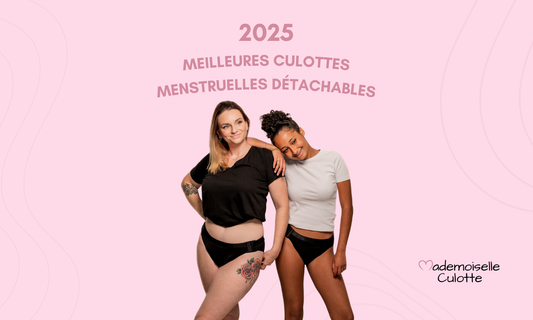 Découvrez notre guide 2025 sur les meilleures culottes menstruelles détachables.