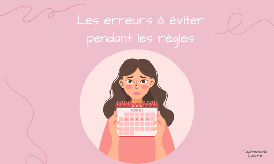 erreurs a éviter pendant les règles