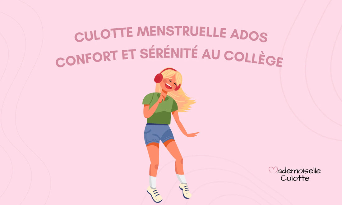 La culotte menstruelle ado : confort et sérénité au collège en 2026