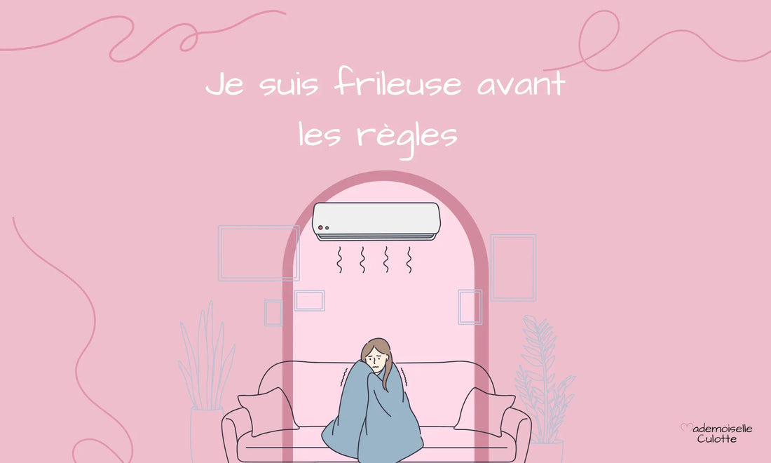 plus frileuse pendant les regles