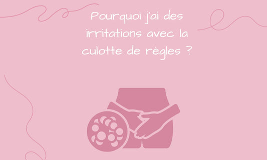 Est-il possible d’avoir des irritations avec la culotte de règles ?